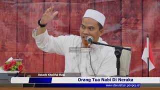 PENTING !!! Siapa Bilang Bapak Nabi Di Neraka ? - Ustadz Kholiful Hadi