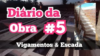 Diário da obra #5 / vigamentos e escada.