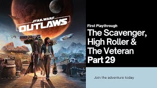 The Scavenger, High Roller & The Veteran ~ Star Wars Outlaws | Story | First Playthrough | Part 29