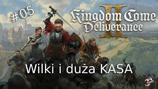 Wilki i duża KASA - Kingdom come deliverence 2   #05