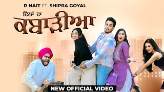 Dil Da Kabadia (Official Video) | R Nait | New Punjabi Song 2023 | Latest Punjabi Song 2023