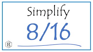 How to Simplify the Fraction 8/16