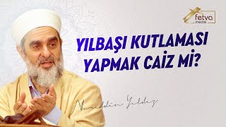 Yılbaşı kutlaması yapmak caiz mi? | Nureddin Yıldız - fetvameclisi.com