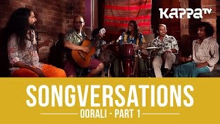 Oorali - Songversations (Part 1) - Kappa TV