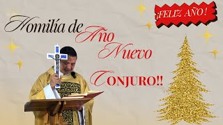 Padre Chucho - ¡CONJURO! (Homilía de Año Nuevo)