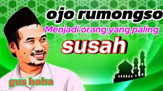 jangan merasa menjadi orang yang paling susah //ngaji gus baha