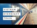 Vietnam FIRST CLASS Overnight Train - How to Travel from Hanoi to Hoi An | Vietnam Trains