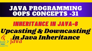 Upcasting and Downcasting in java inheritance || More examples on Java Inheritance concept || OOPS