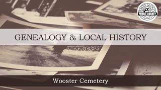 Genealogy How-TO Series: Using Local Resources | Cemetery Records Part 2: Wooster Cemetery