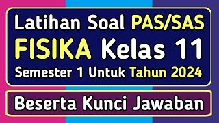 Latihan Soal PAS/SAS FISIKA Kelas 11 Semester 1 Kurikulum Merdeka Beserta Kunci Jawabannya (2024)