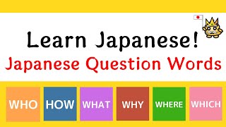 Japanese Question Words 🇯🇵 What / Who / Where / Why / When / How｜Learn Japanese Language