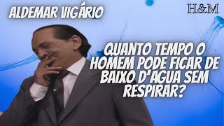 ALDEMAR VIGÁRIO | QUANTO TEMPO O HOMEM PODE FICAR DE BAIXO D'ÁGUA SEM RESPIRAR?