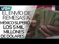 Récord: por primera ocasión el envío de remesas a México supera los 5 mil millones de dólares