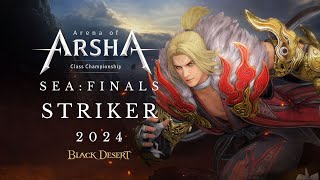 Arena of Arsha 2024 SEA Finals Striker | Aug 17th