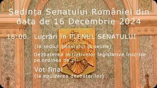 Ședința Senatului României din data de 16 Decembrie 2024