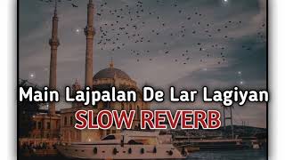 Main Lajpalan De Lar Lagiyan  Kalam _ Naat _ SLOW + REVERB Lofi _ New  kalam  2023 @hamzagujjar75walaoffical