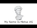 Metsa - My Name Is Metsa #6