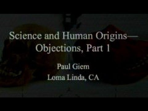 Science and human origins–Objections (Part 1) 13-7-2013 by Paul Giem
