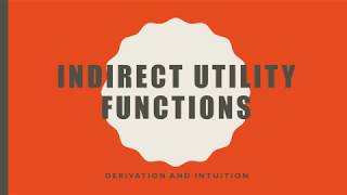 Indirect Utility Functions: Derivation and Intuition