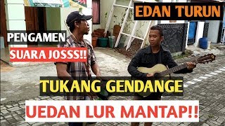 EDAN TURUN BY PENGAMEN ASOY (Tukang Gendangnya kurang ajar mainnya mantap!!)