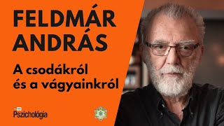 A csodákról és a vágyainkról - Feldmár András