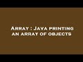Array : Java printing an array of objects