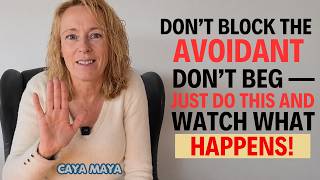 Don’t Block The Avoidant, Don’t Beg — Just Do THIS And Watch What Happens || Caya Maya