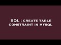 SQL : create table constraint in mysql