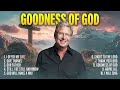 Goodness of God 🙏 Don Moen Hits & Praise Songs Playlist | Christian Worship Music