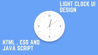 analog clock with light backhround in html using html css and java script