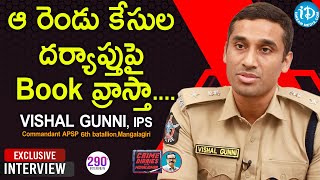 ఆ రెండు కేసుల దర్యాప్తు పై Book వ్రాస్తా - Vishal Gunni IPS Full Interview | Crime Diaries #290