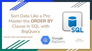 24. Sort Data Like a Pro - Master the ORDER BY Clause in SQL with BigQuery