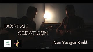 Dost Ali \u0026 Sedat Gün - Altın Yüzüğüm Kırıldı