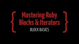 Mastering Ruby Blocks Video Course: Block Basics