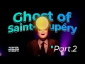 [Part 2] DMM: Ghost of Saint-Exupéry