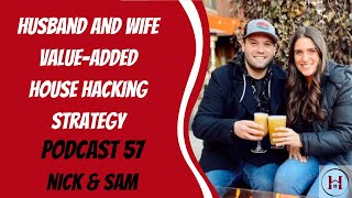 Husband and Wife Value-Added House Hacking Strategy! with Nick and Sam | Podcast Episode 57