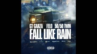 GT Garza Ft. Felo \u0026 50/50 Twin - Fall Like Rain