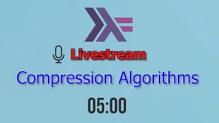 Dive Into Haskell Through Livestream - Day 1: Compression Algorithms