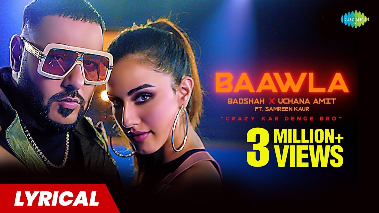 Baawla Lyrics | Badshah | Uchana Amit | Samreen Kaur | Aditya Dev ...