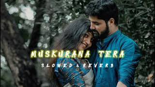 Muskurana Tera - LOFI REMIX - song - Hindi new love song 2022