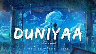 Duniyaa (Slowed + Reverb) Bulawe Tujhe yaai Music | Bollywood Songs | Hindi song | New song | Lofi