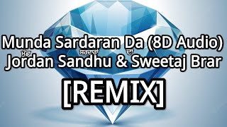 Munda Sardaran Da (8D Audio) Jordan Sandhu Ft. Sweetaj Brar | New Latest Punjabi Song 2022 | JBKL
