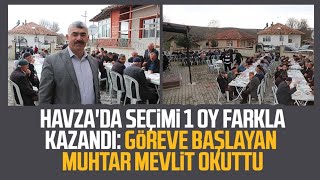 Samsun Havza'da seçimi 1 oy farkla kazandı: Göreve başlayan muhtar mevlit okuttu