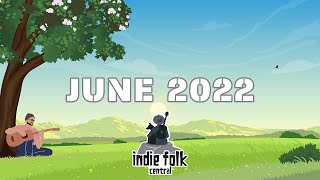 New Indie Folk; June 2022 ~ playing soothing melodies while enjoying a summer breeze