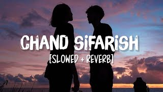 Chand Sifarish [Slowed+Reverb] Song Lyrics | Fanaa