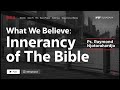 What We Believe: Innerancy of The Bible | Ps. Raymond Njotorahardjo