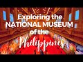 Exploring the National Museum of the Philippines