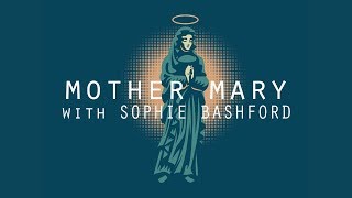 Mother Mary | Sophie Bashford | You Are a Goddess