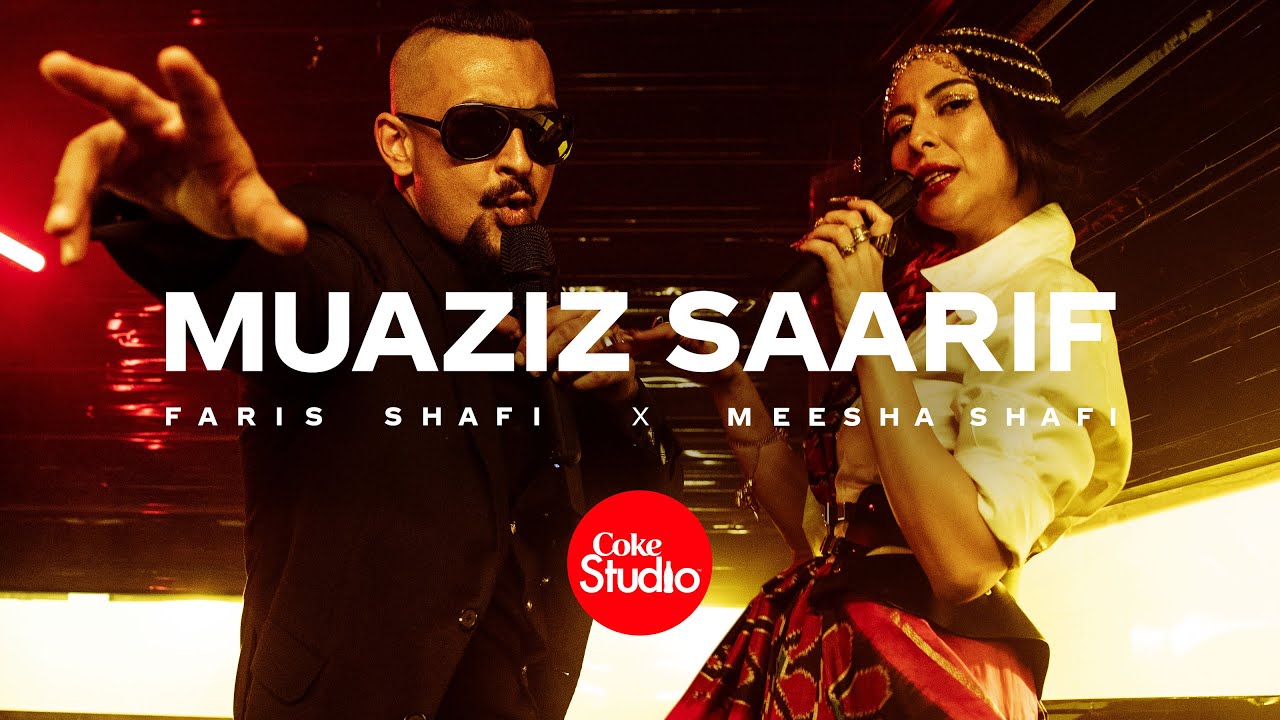 Coke Studio Season 14 Muaziz Saarif Faris Shafi X Meesha Shafi