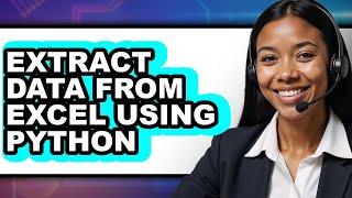 How to Extract Data from Excel Using Python - Full Guide
